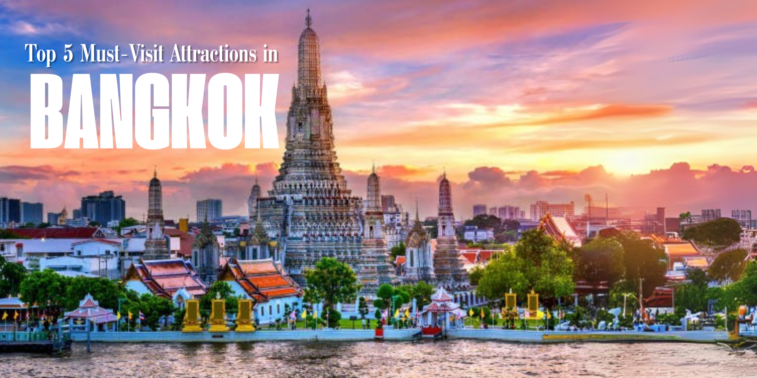 Top 5 Must-Visit Attractions in Bangkok
